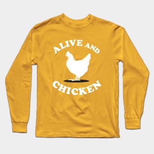 Alive and Chicken Long Sleeve T-Shirt